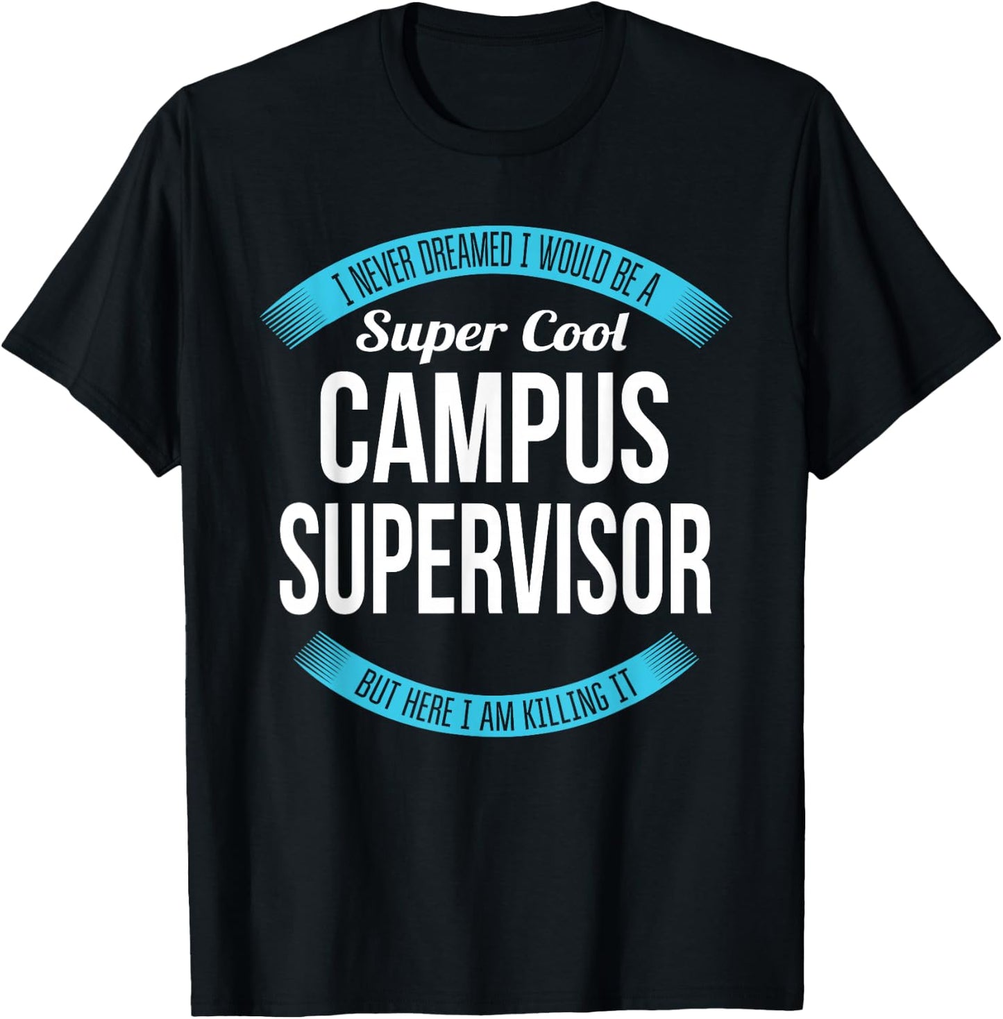 Campus Supervisor Funny Gift T-Shirt - T-Shirt | Black