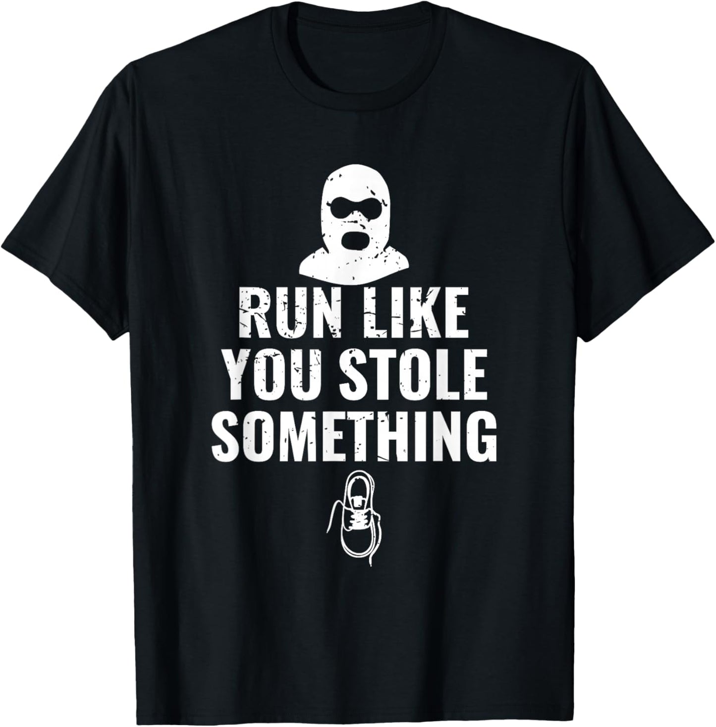 Run Like you Stole Something Fun Runner Gift T-Shirt - T-Shirt | Black