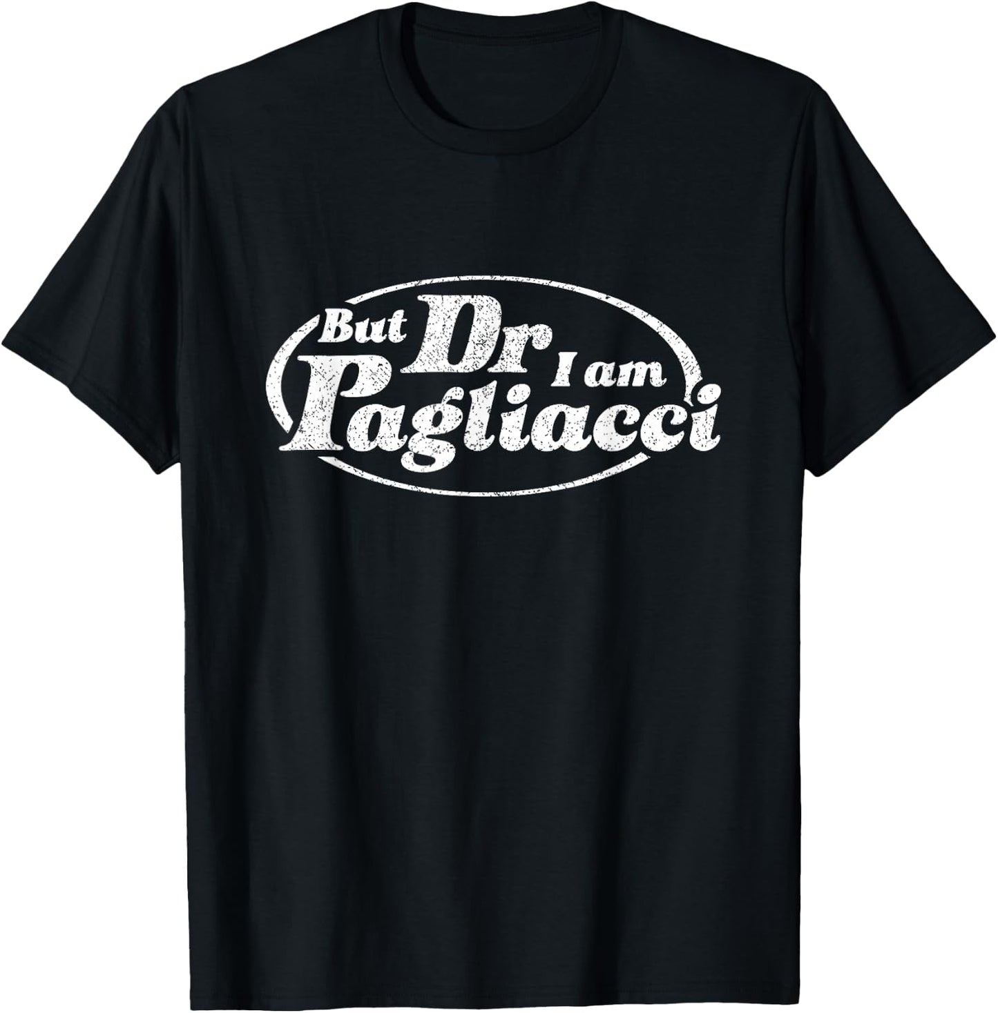 But Dr I Am Pagliacci T-Shirt - T-Shirt | Black