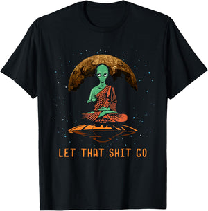 Let That Shit Go - Relaxation Alien UFO Third Eye Yoga T-Shirt - T-Shirt | Black