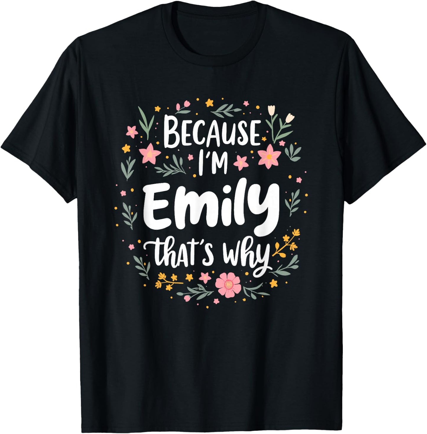 Women Because I'm Emily That's Why Woman T-Shirt - T-Shirt | Black