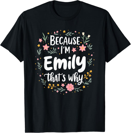 Women Because I'm Emily That's Why Woman T-Shirt - T-Shirt | Black