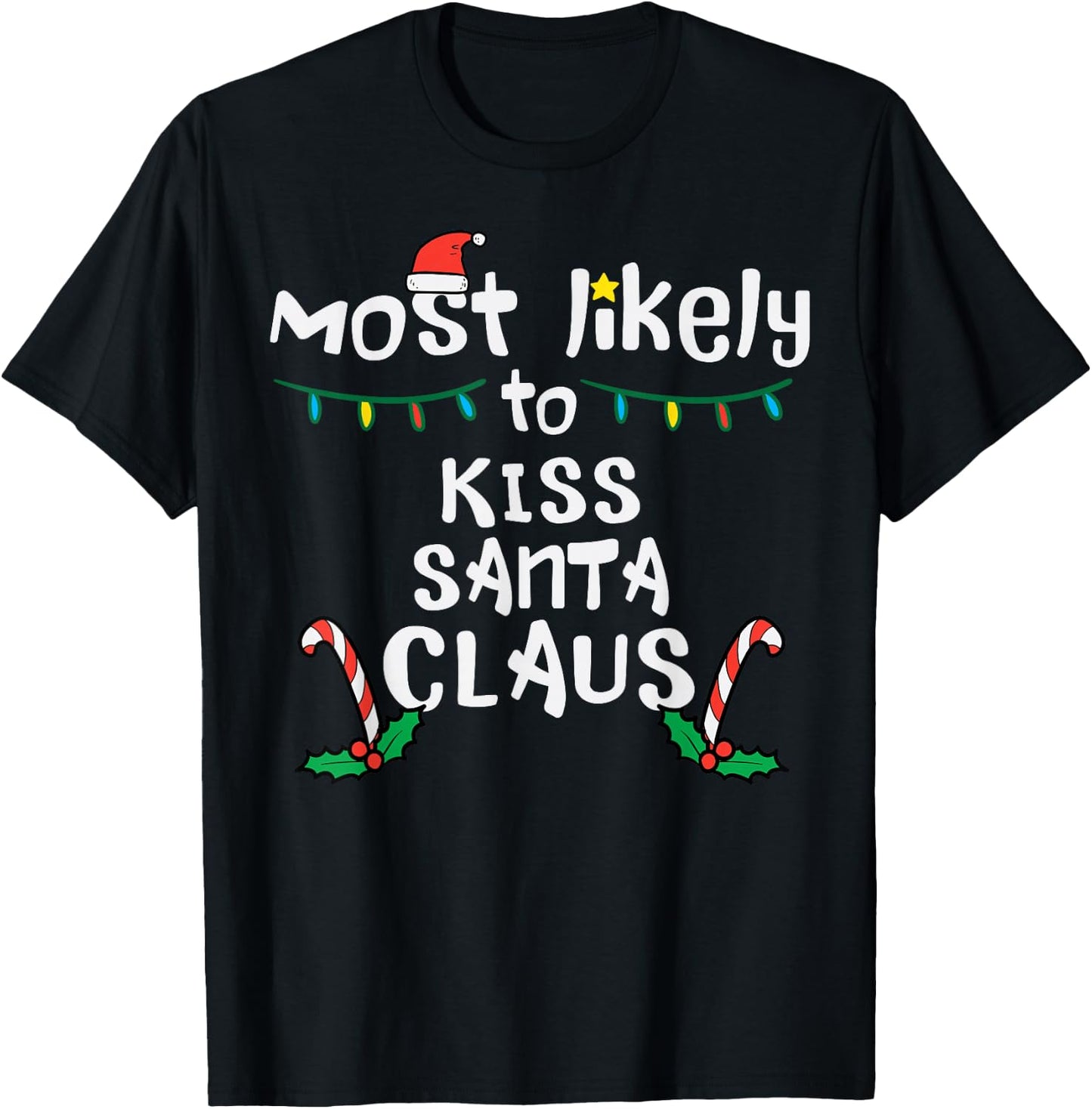 Most Likely Kiss Santa Claus Christmas Xmas Family Match Mom T-Shirt - T-Shirt | Black