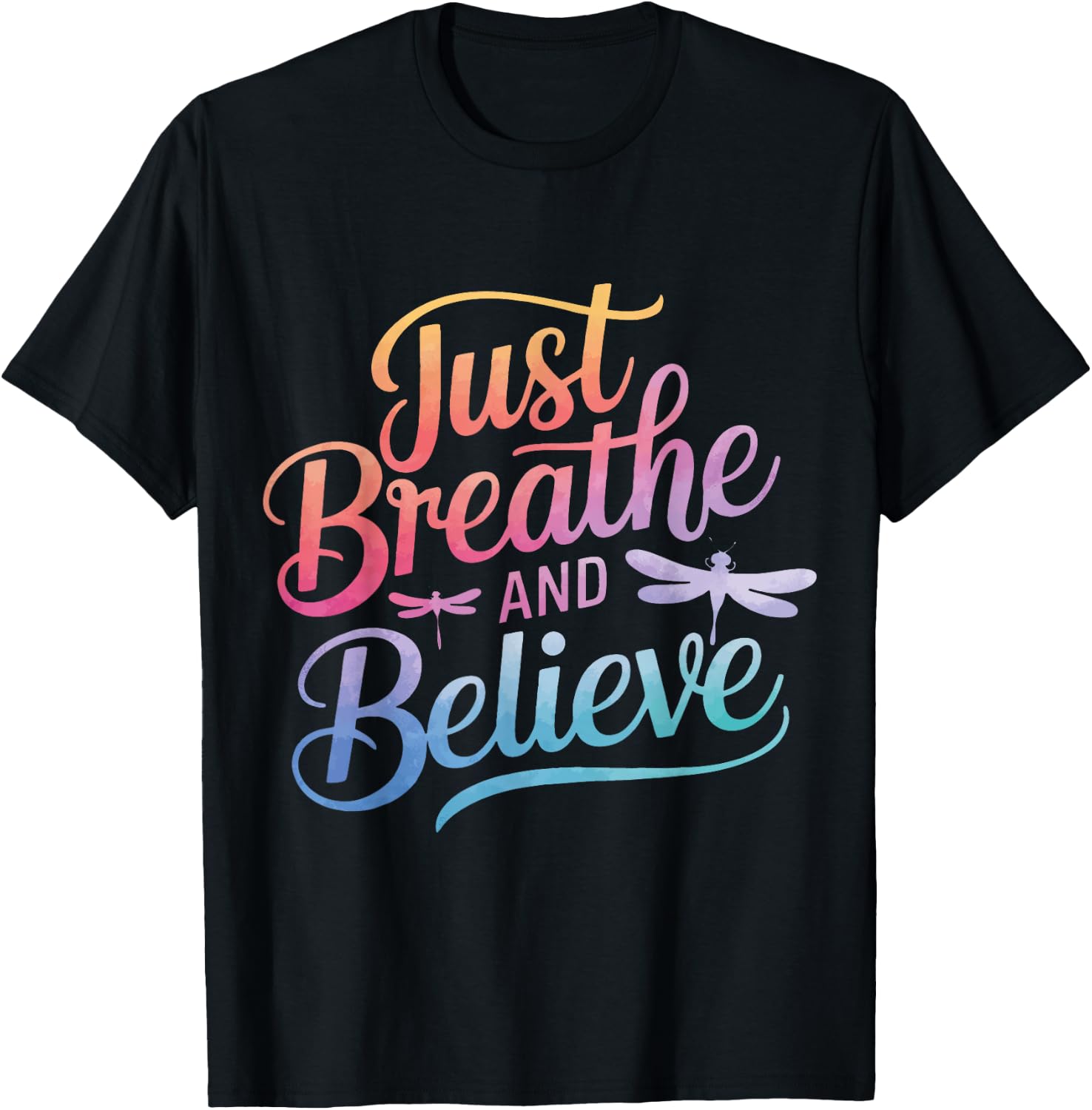 Dragonfly Just Breathe And Believe T-Shirt - T-Shirt | Black