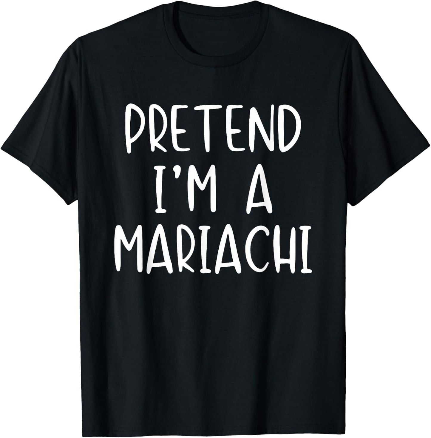 Pretend I'm A Mariachi Costume Halloween Simple Adult Kid T-Shirt - T-Shirt | Black