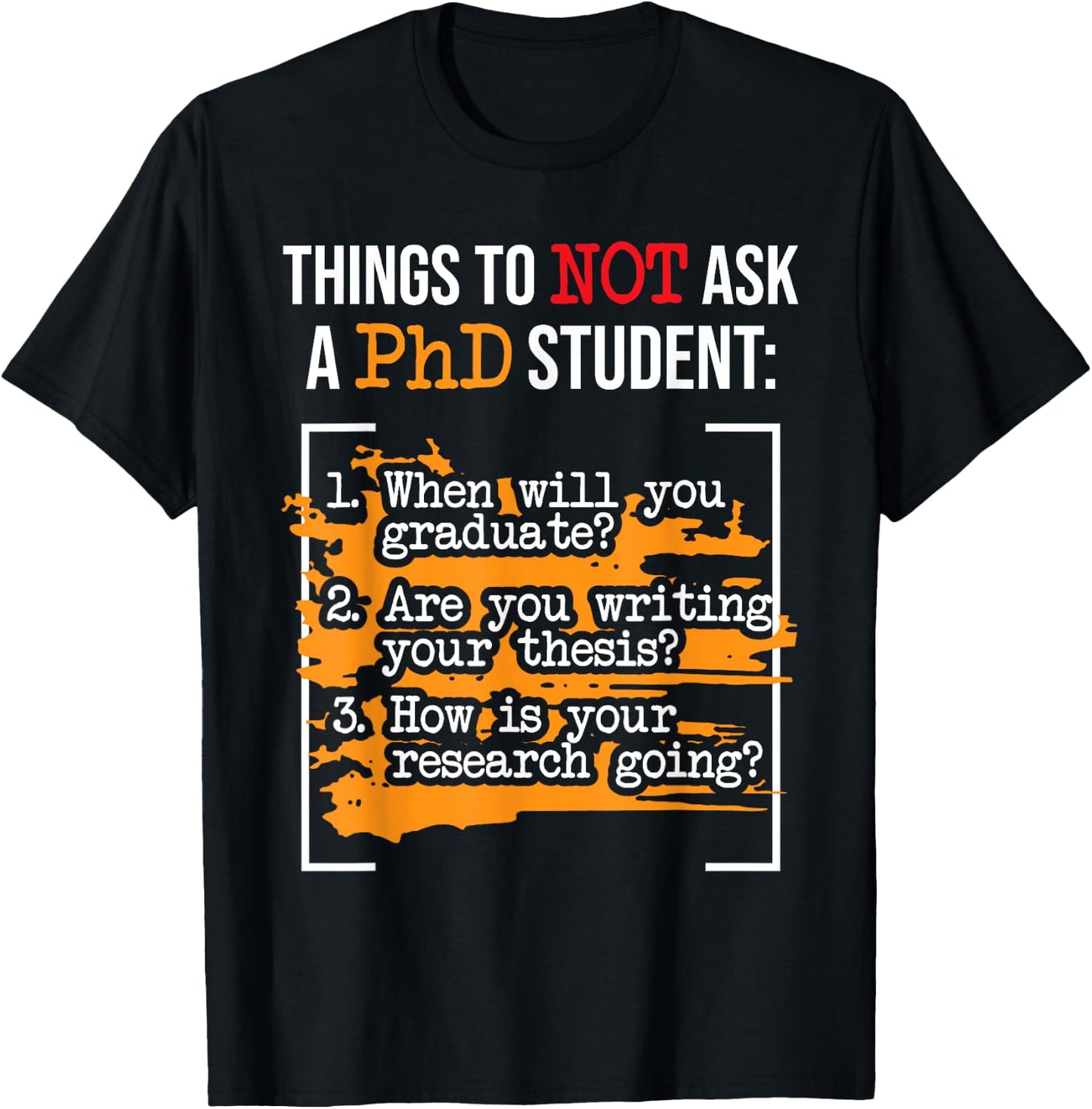 Things To Not Ask A PhD Graduate Ph.D. Graduation Doctorate T-Shirt - T-Shirt | Black