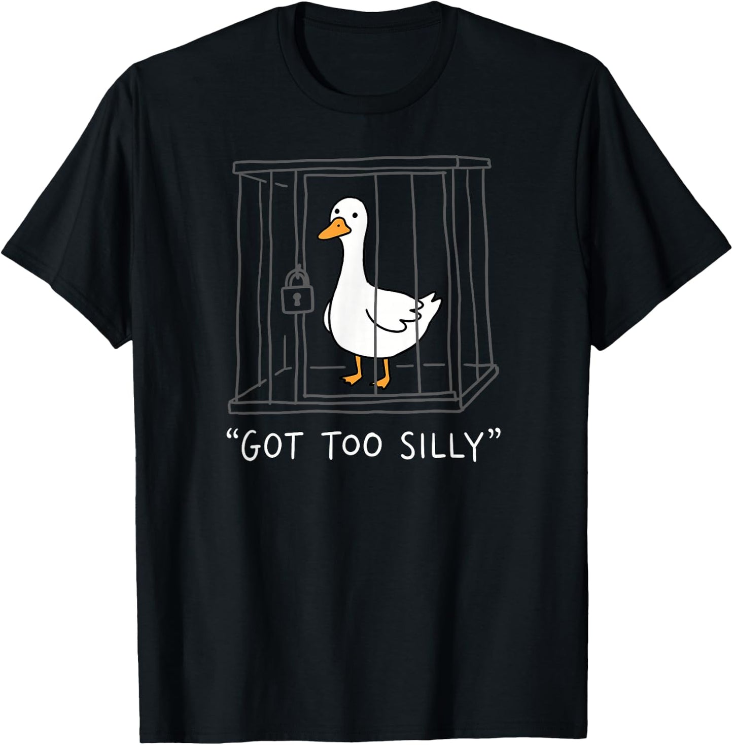 Got Too Silly Funny Goose Pun Humor Animal Lovers Men Women T-Shirt - T-Shirt | Black