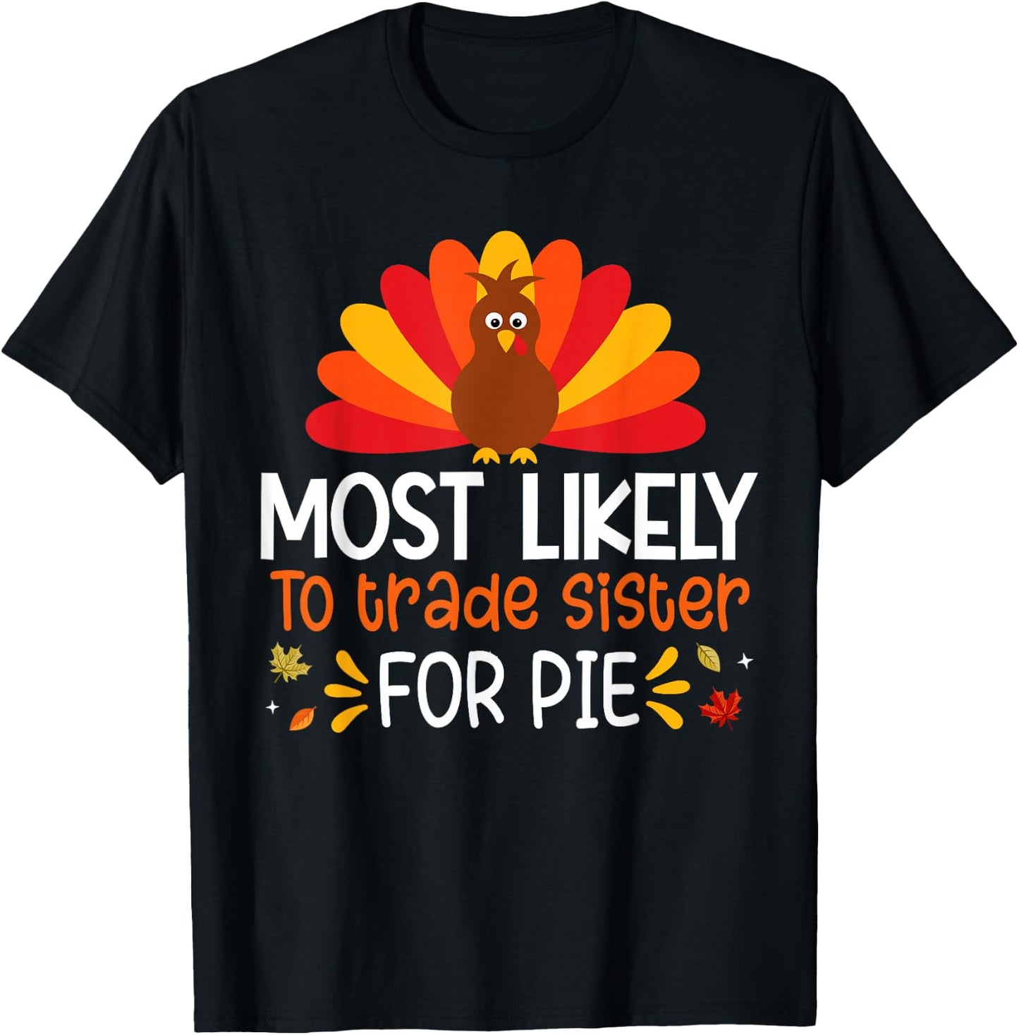 Most Likely To Trade Sister for Pie Thanksgiving Family Set T-Shirt - T-Shirt | Black