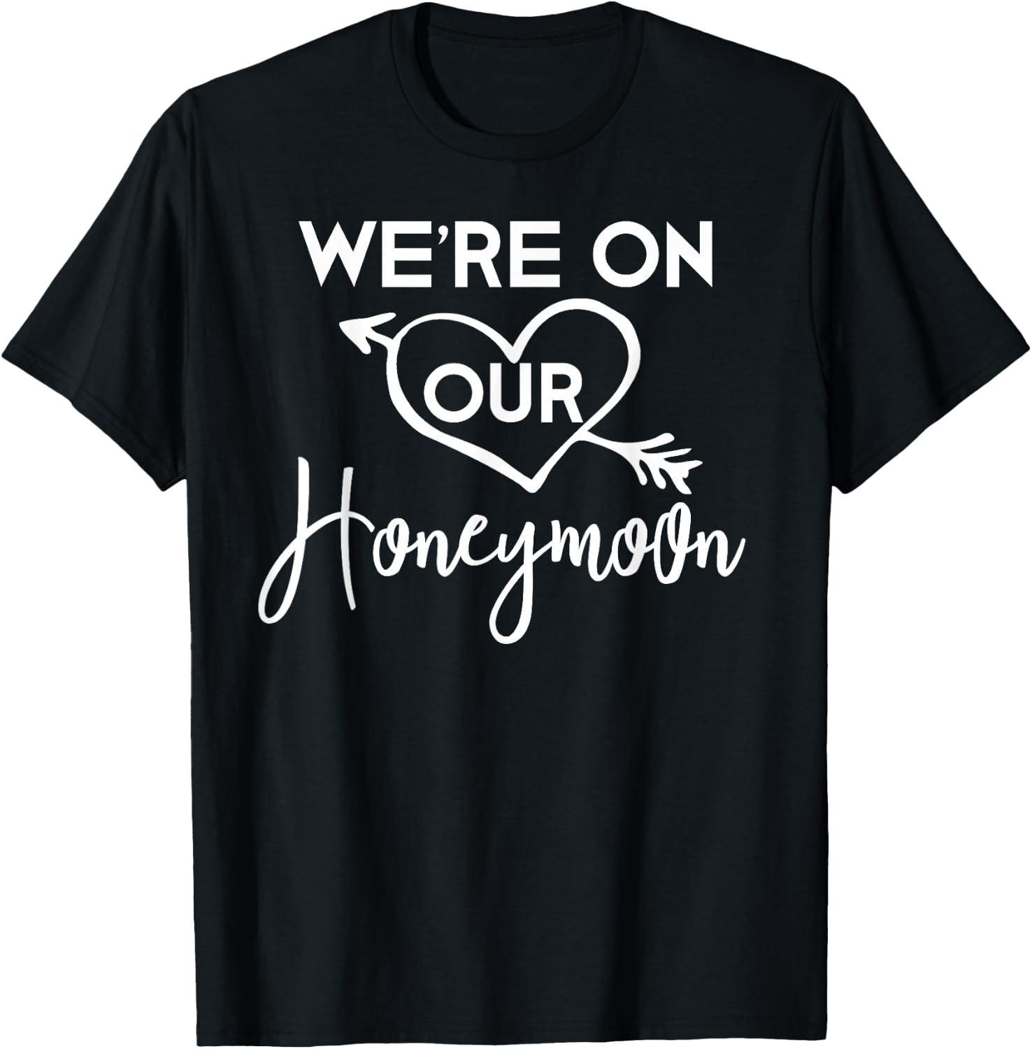 Honeymoon Shirts for Couples We're on Our Honeymoon Gift T-Shirt - T-Shirt | Black