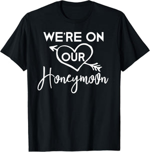 Honeymoon Shirts for Couples We're on Our Honeymoon Gift T-Shirt - T-Shirt | Black