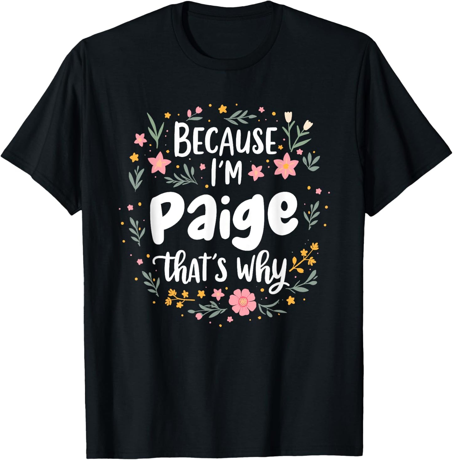Women Because I'm Paige That's Why Woman T-Shirt - T-Shirt | Black