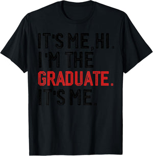 It's Me Hi I'm The Graduate, Funny Graduation T-Shirt - T-Shirt | Black