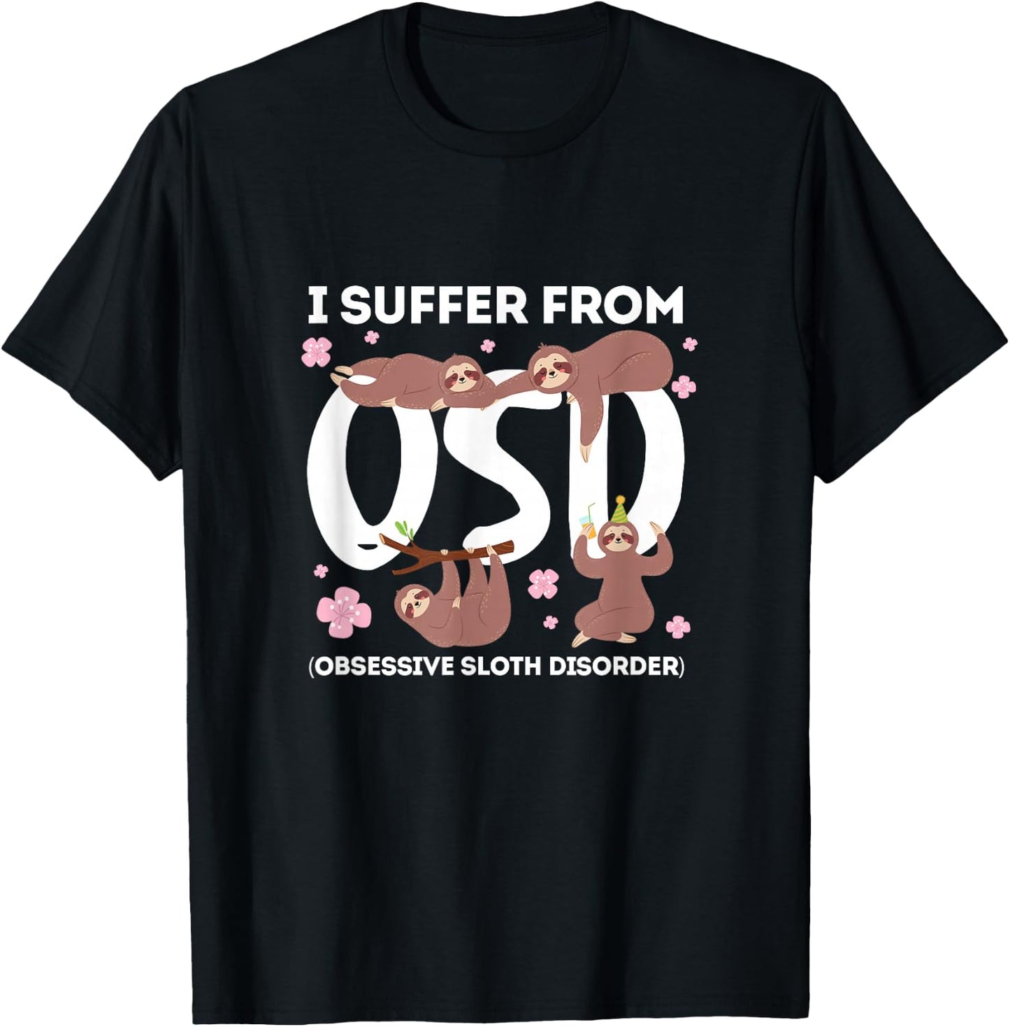 Sloth Lazy I Suffer From OSD Obsessive Sloth Disorder T-Shirt - T-Shirt | Black