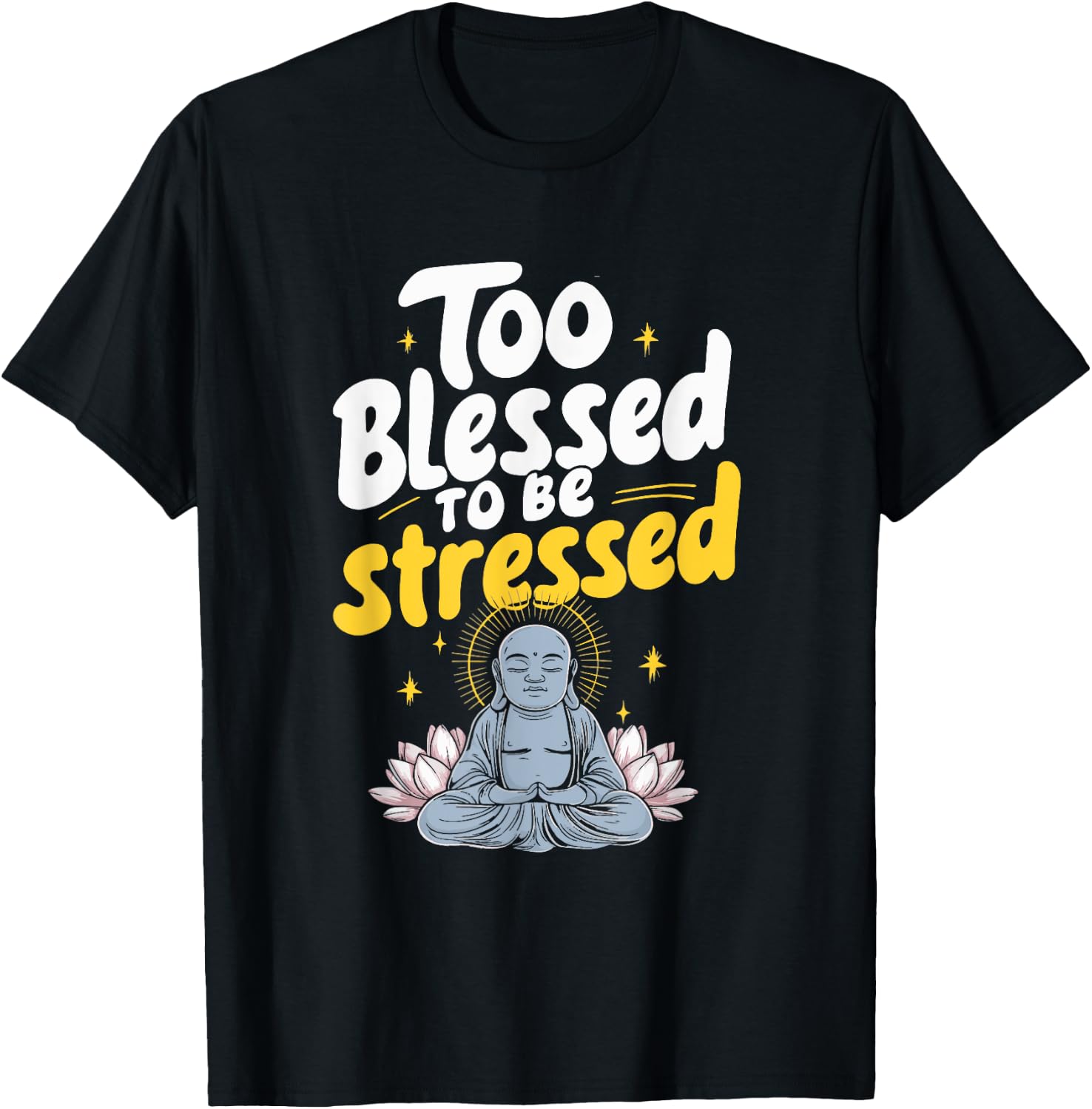 Too Blessed To Be Stressed T-Shirt - T-Shirt | Black