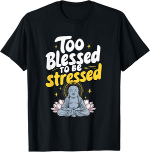 Too Blessed To Be Stressed T-Shirt - T-Shirt | Black