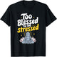 Too Blessed To Be Stressed T-Shirt - T-Shirt | Black