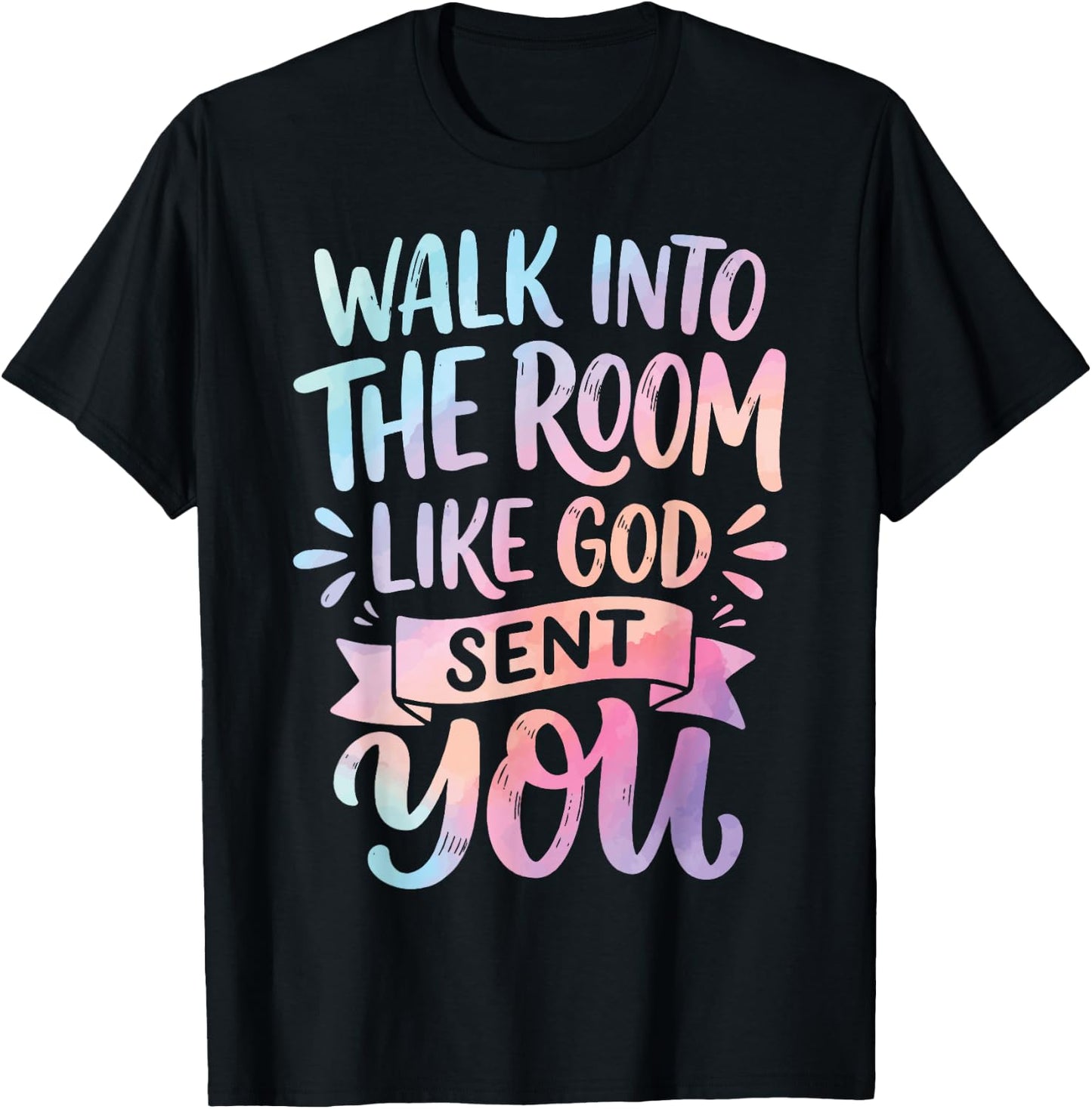 Walk Into The Room Like God Sent You T-Shirt - T-Shirt | Black