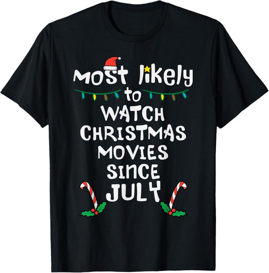 Most Likely Watch Christmas Movies July Xmas Family Matching T-Shirt - T-Shirt | Black