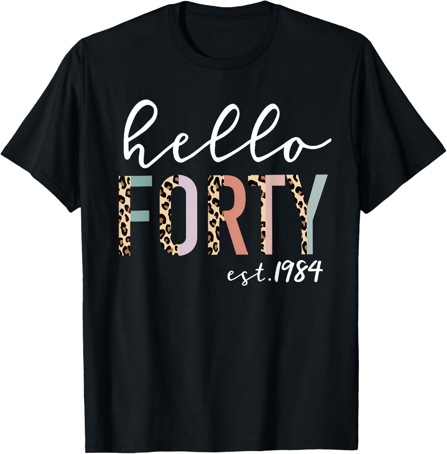Hello Forty Est 1984 40-Year-Old Women Leopard Print T-Shirt - T-Shirt | Black