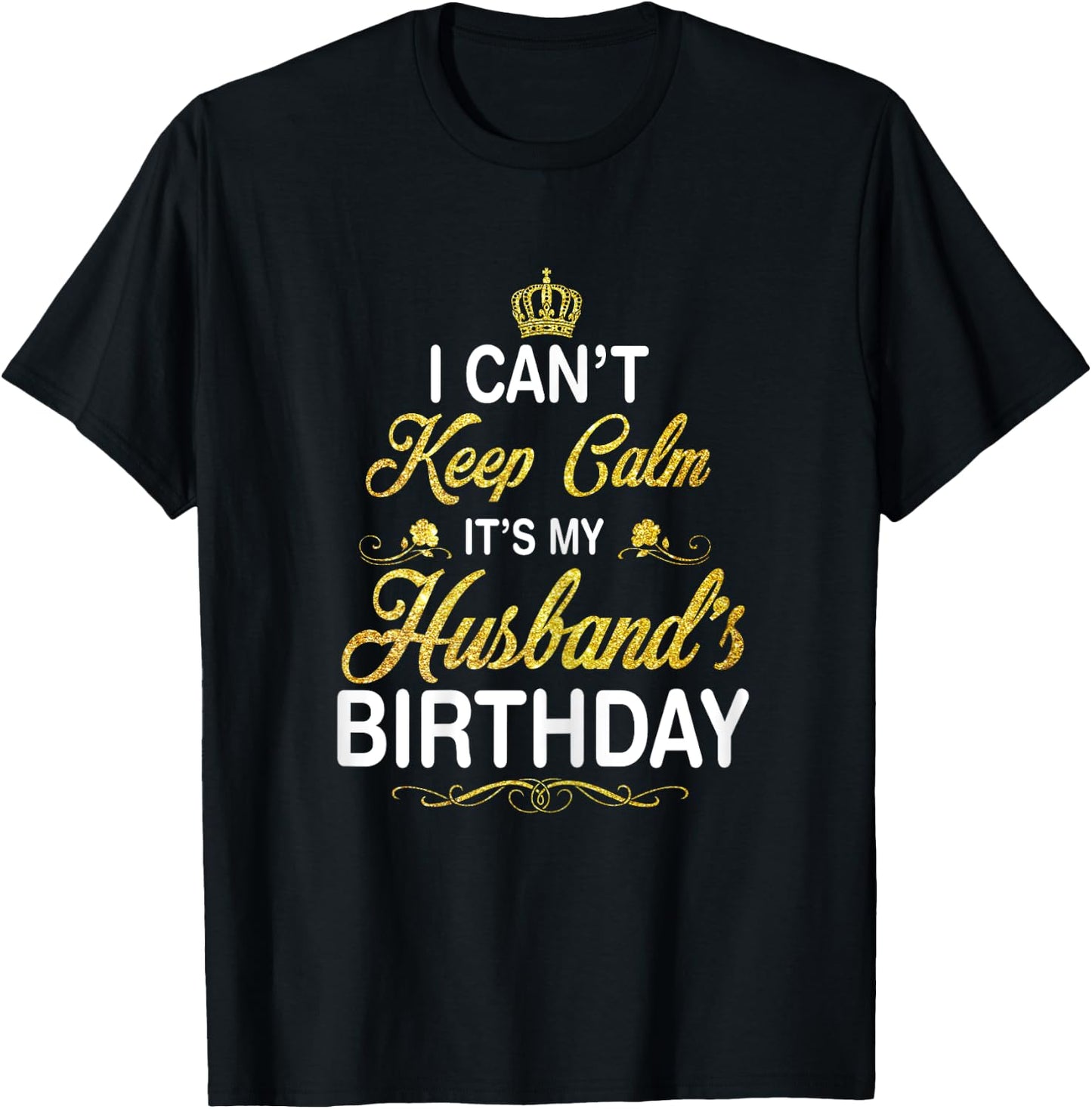 Vintage I Can't Keep Calm It's My Husband's Birthday T-Shirt - T-Shirt | Black