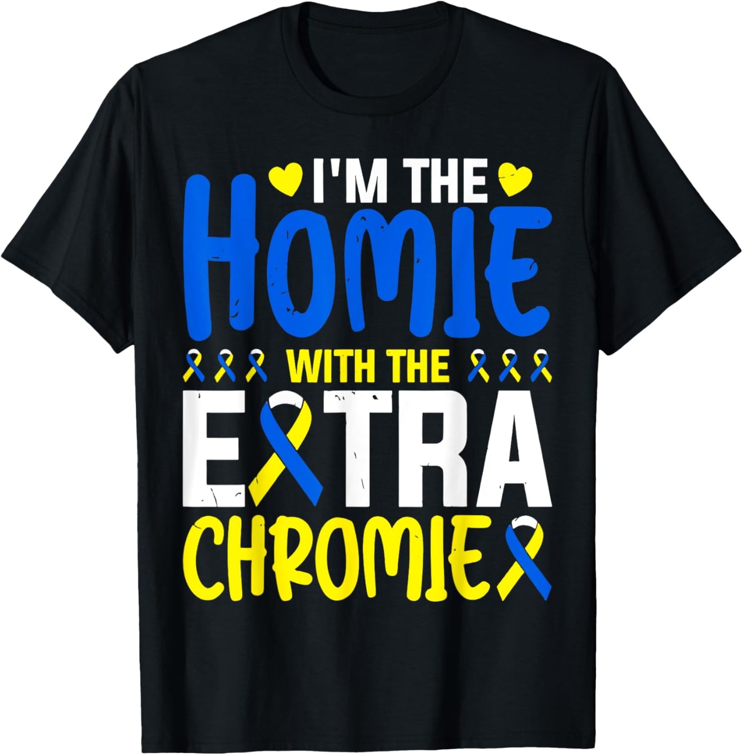 I Am The Homie With Extra Chromie T-Shirt - T-Shirt | Black