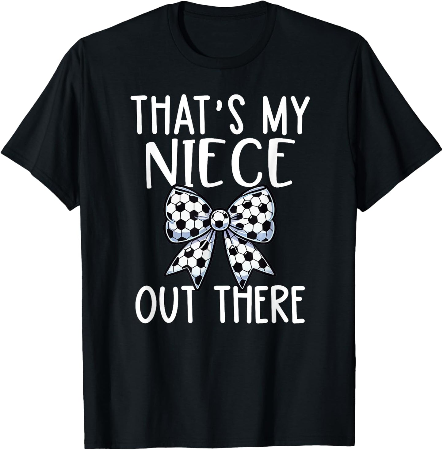Soccer Aunt - Thats My Niece Out There - Proud Aunt Game Day T-Shirt - T-Shirt | Black