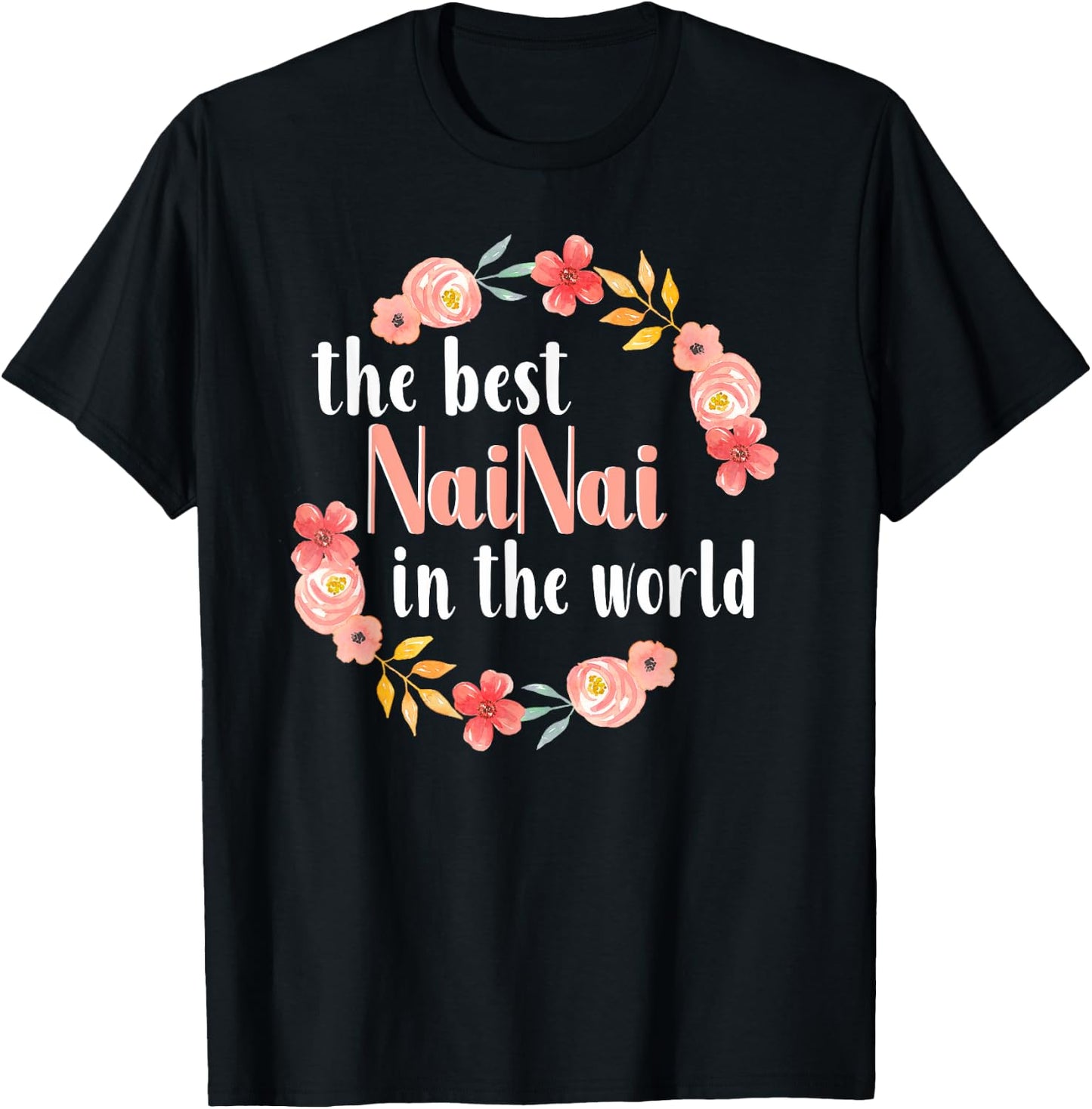 Best NaiNai In The World Chinese Grandma Floral Mother’s Day T-Shirt - T-Shirt | Black
