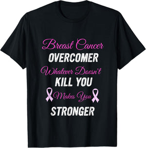 Breast Cancer Overcomer Whatever Doesn't Kill You Makes You T-Shirt - T-Shirt | Black