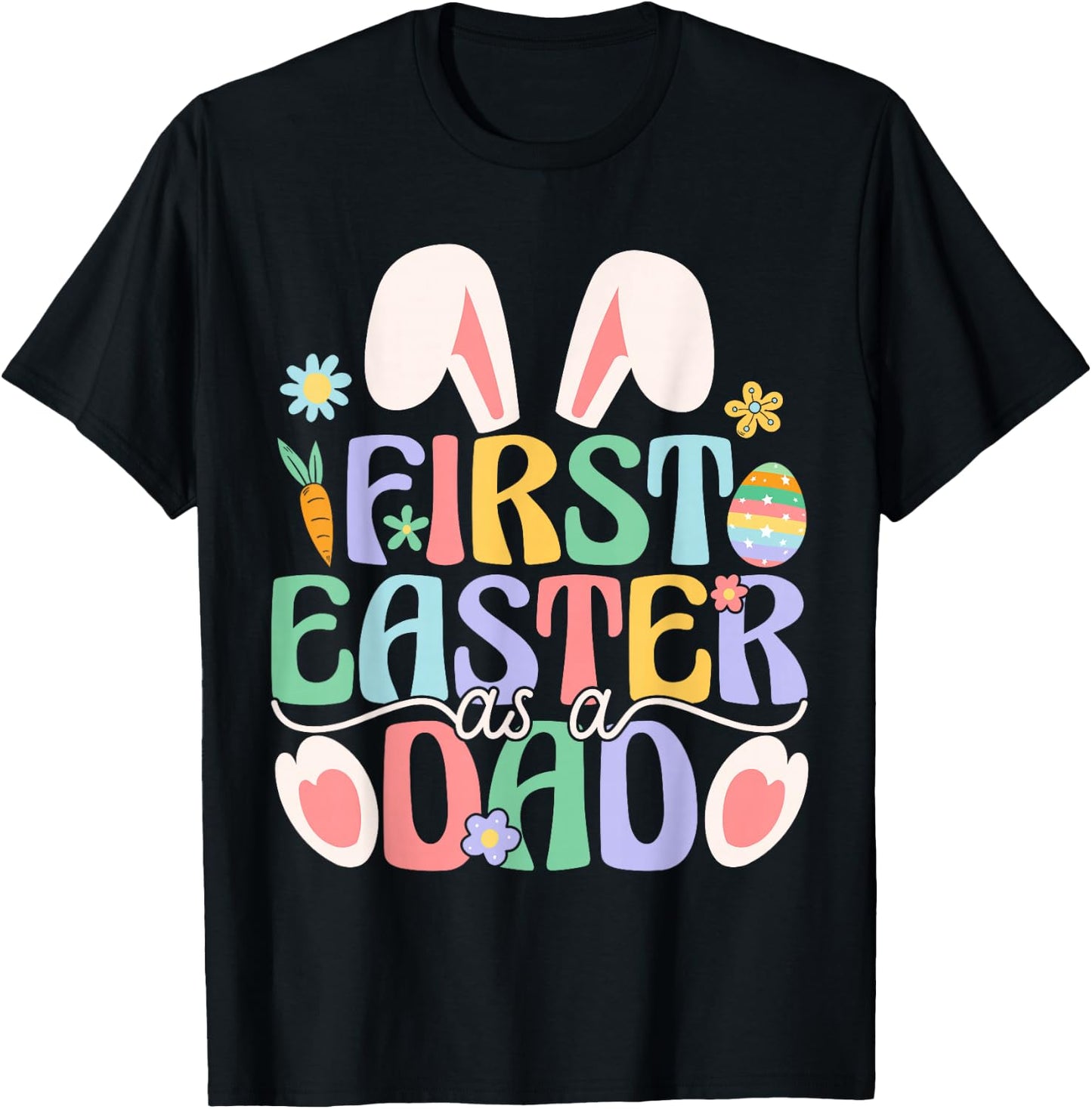 First Easter As A Dad Funny Easter Bunny New Daddy T-Shirt - T-Shirt | Black