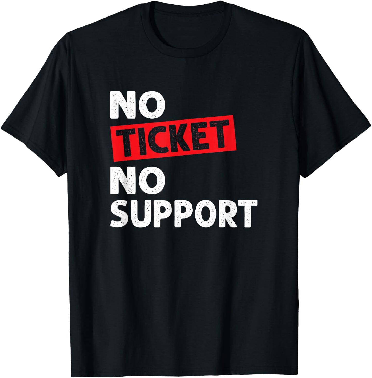 No Ticket No Support Informatik Arbeit IT Support Job Admin T-Shirt - T-Shirt | Black