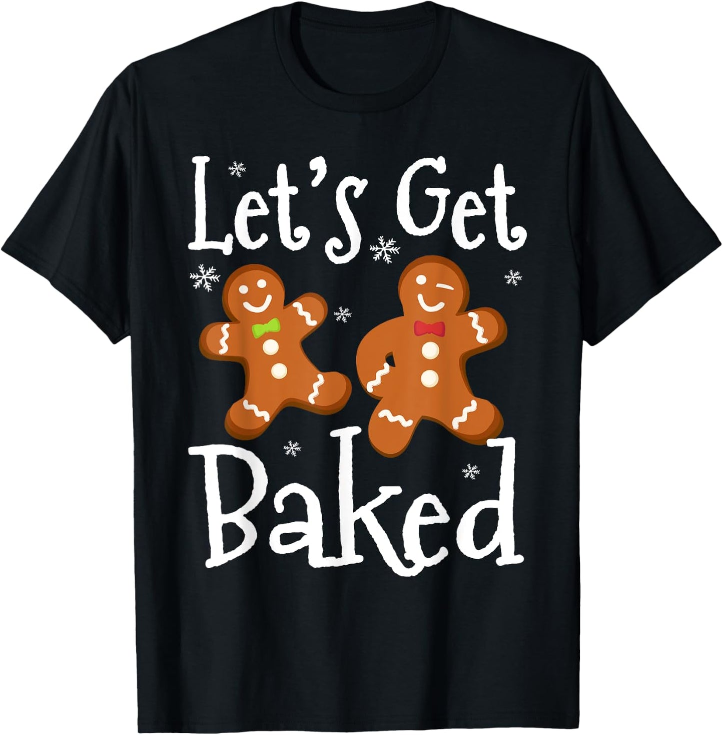 Let's Get Baked Cookie Baking Team Gingerbread Christmas T-Shirt - T-Shirt | Black