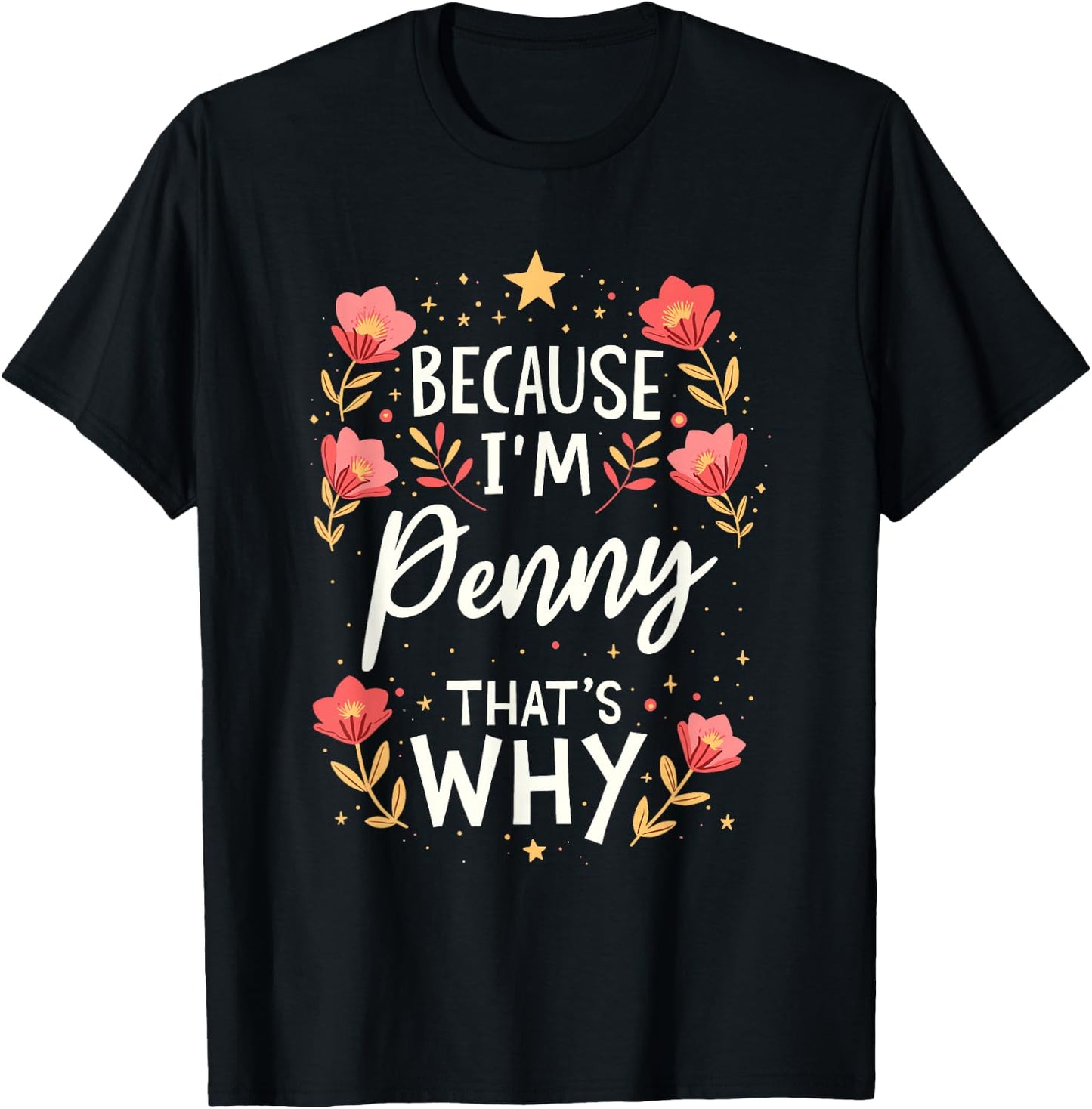 Women Because I'm Penny That's Why Woman Name T-Shirt - T-Shirt | Black