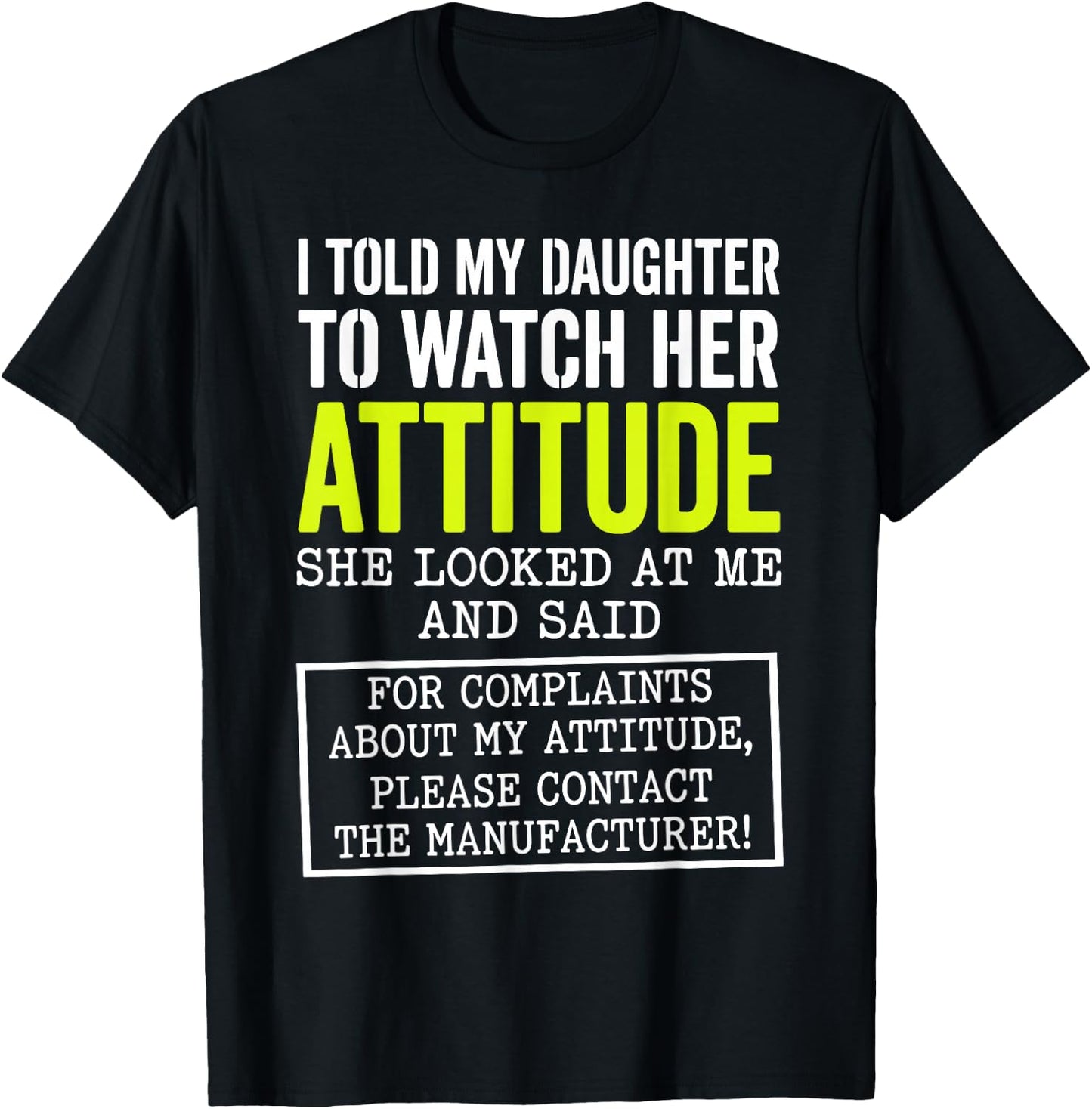 I Told My Daughter to Watch Her Attitude Funny Parent T-Shirt - T-Shirt | Black