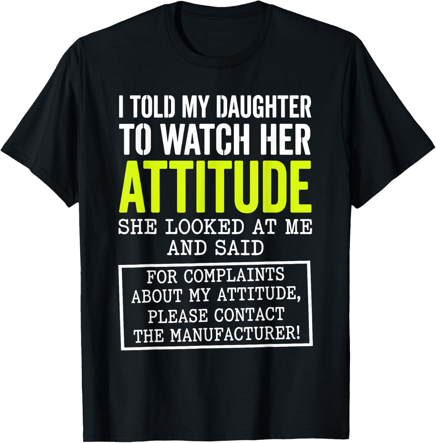 I Told My Daughter to Watch Her Attitude Funny Parent T-Shirt - T-Shirt | Black