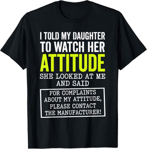 I Told My Daughter to Watch Her Attitude Funny Parent T-Shirt - T-Shirt | Black