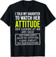 I Told My Daughter to Watch Her Attitude Funny Parent T-Shirt - T-Shirt | Black