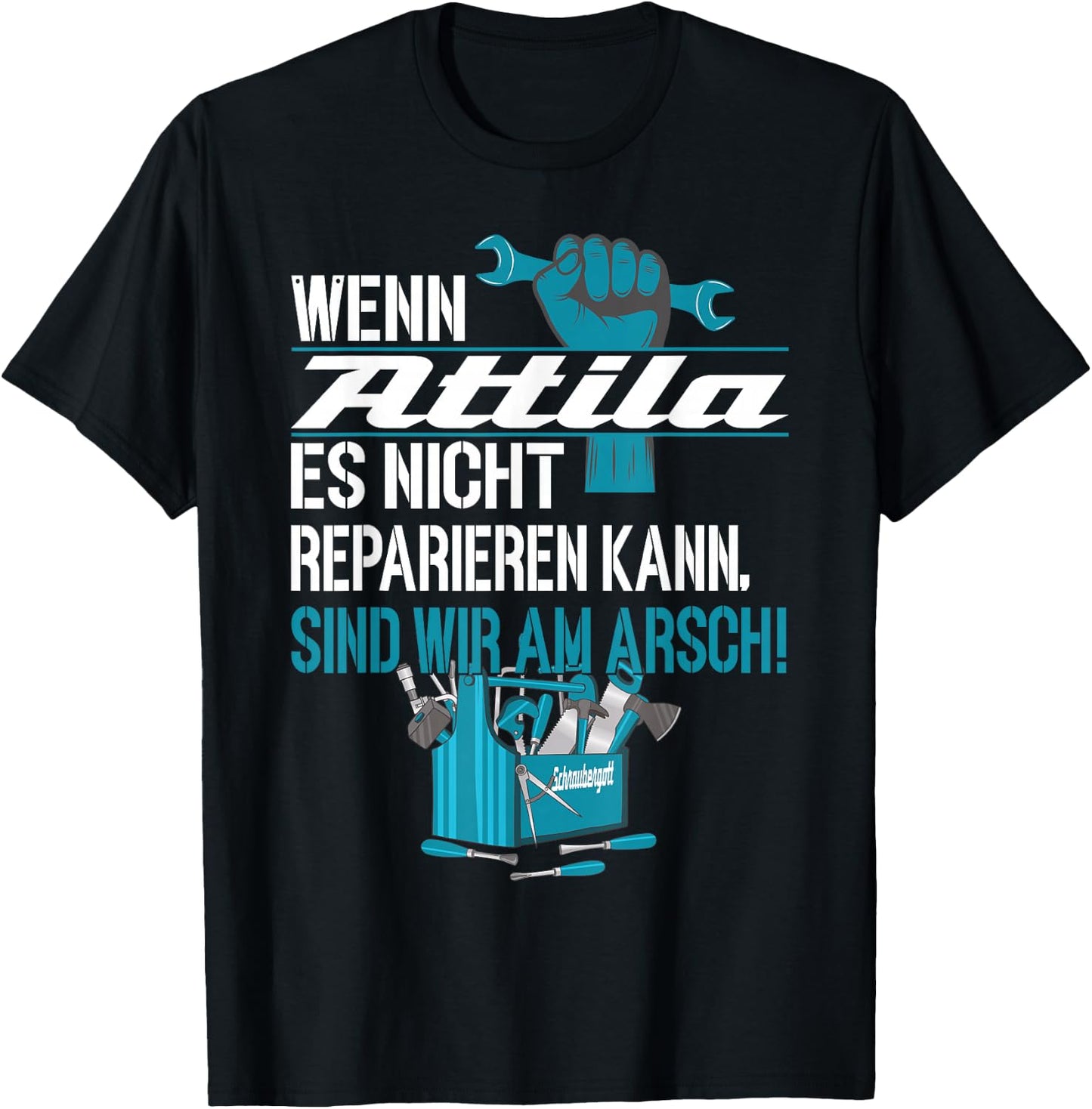 Heimwerker Wenn Attila Es Nicht Reparieren Kann T-Shirt - T-Shirt | Black
