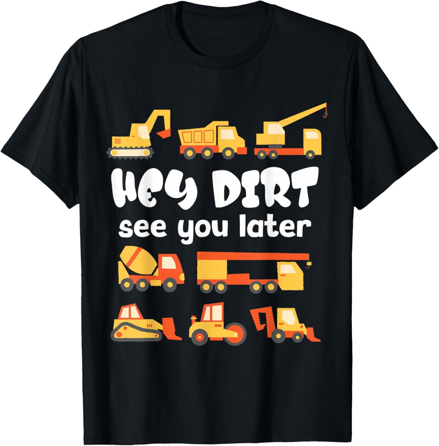 Hey Dirt see you later Boy Excavators Kids Engineer Funny T-Shirt - T-Shirt | Black