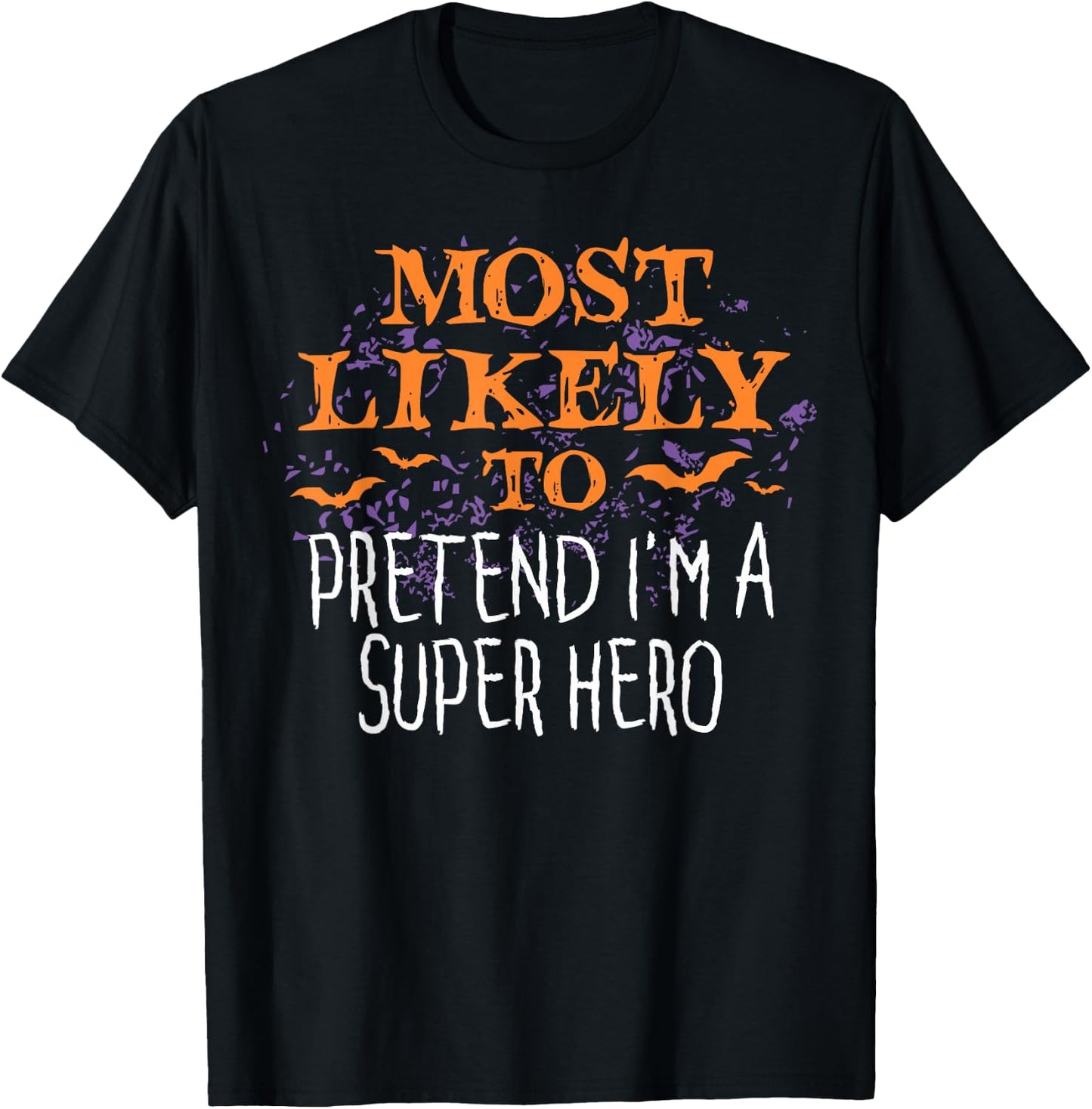 Most Likely To Pretend I'm A Super Hero Halloween T-Shirt - T-Shirt | Black