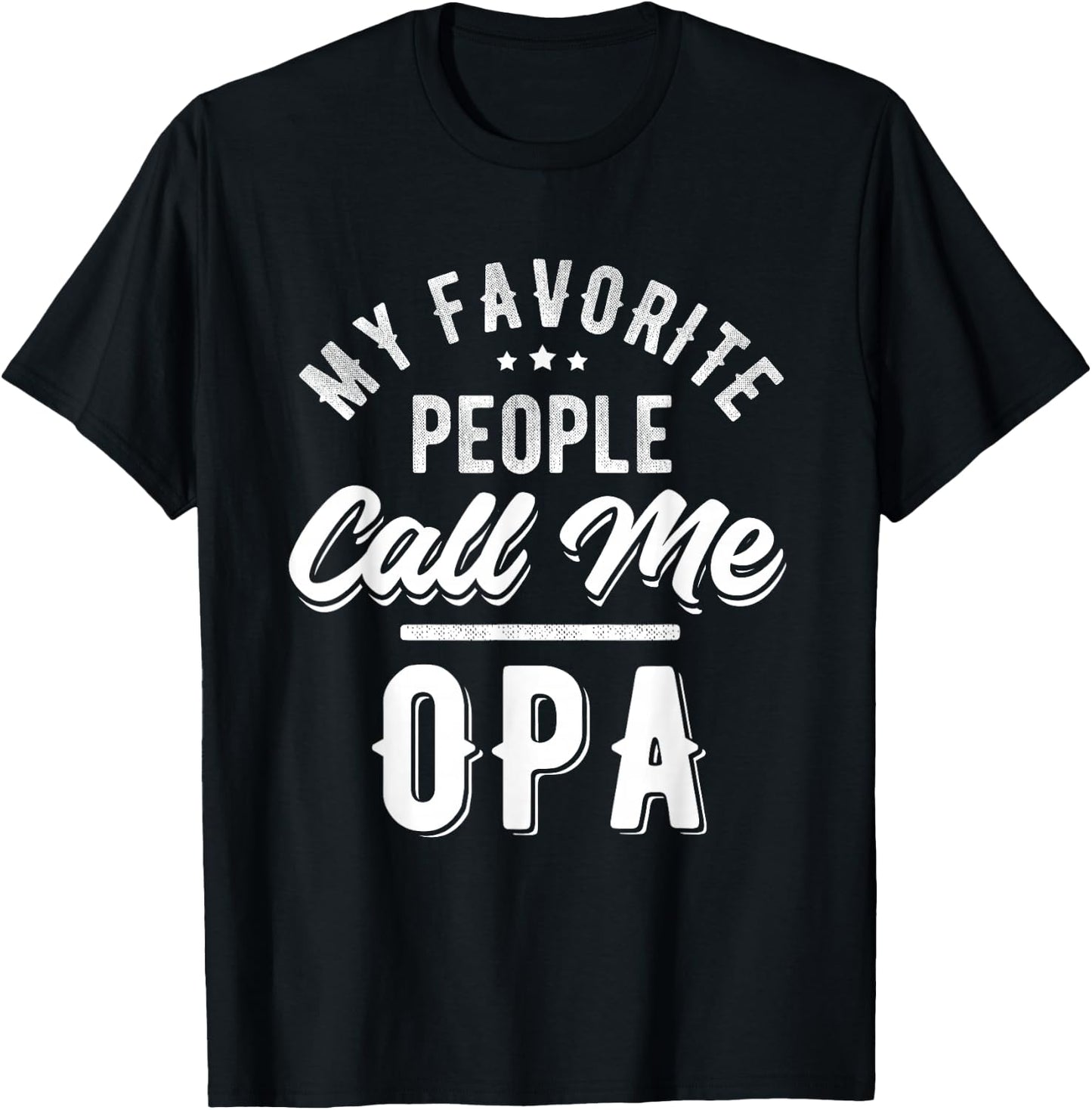 My Favorite People Call Me OPA Grandparents Grandfather T-Shirt - T-Shirt | Black