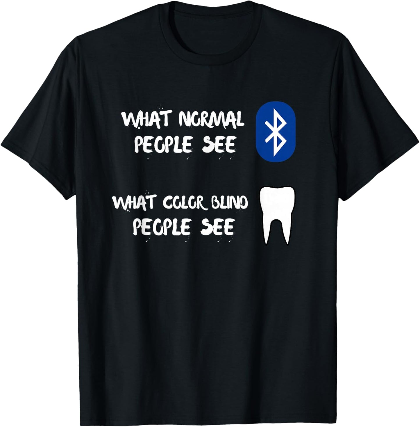 What Normal And Color Blind People See Funny Bluetooth Tooth T-Shirt - T-Shirt | Black