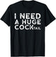 I Need a Huge COCKtail | Funny Adult Humor Drinking Gift T-Shirt - T-Shirt | Black