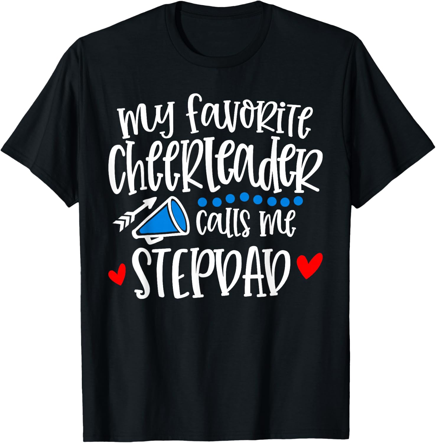 My Favorite Cheerleader Calls Me Stepdad Funny Cheerleading T-Shirt - T-Shirt | Black