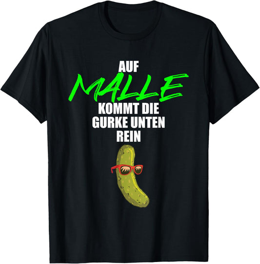 Auf Malle kommt die Gurke unten rein - lustiges Party Malle T-Shirt - T-Shirt | Black