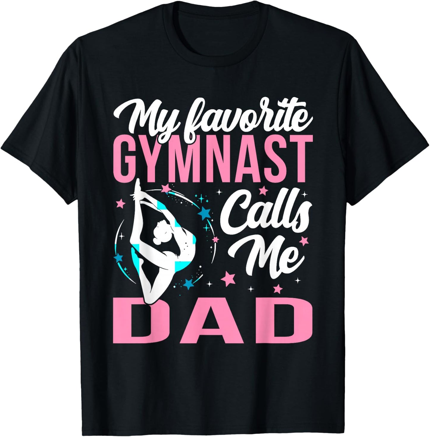 My Favorite Gymnast Calls Me Dad T-Shirt - T-Shirt | Black