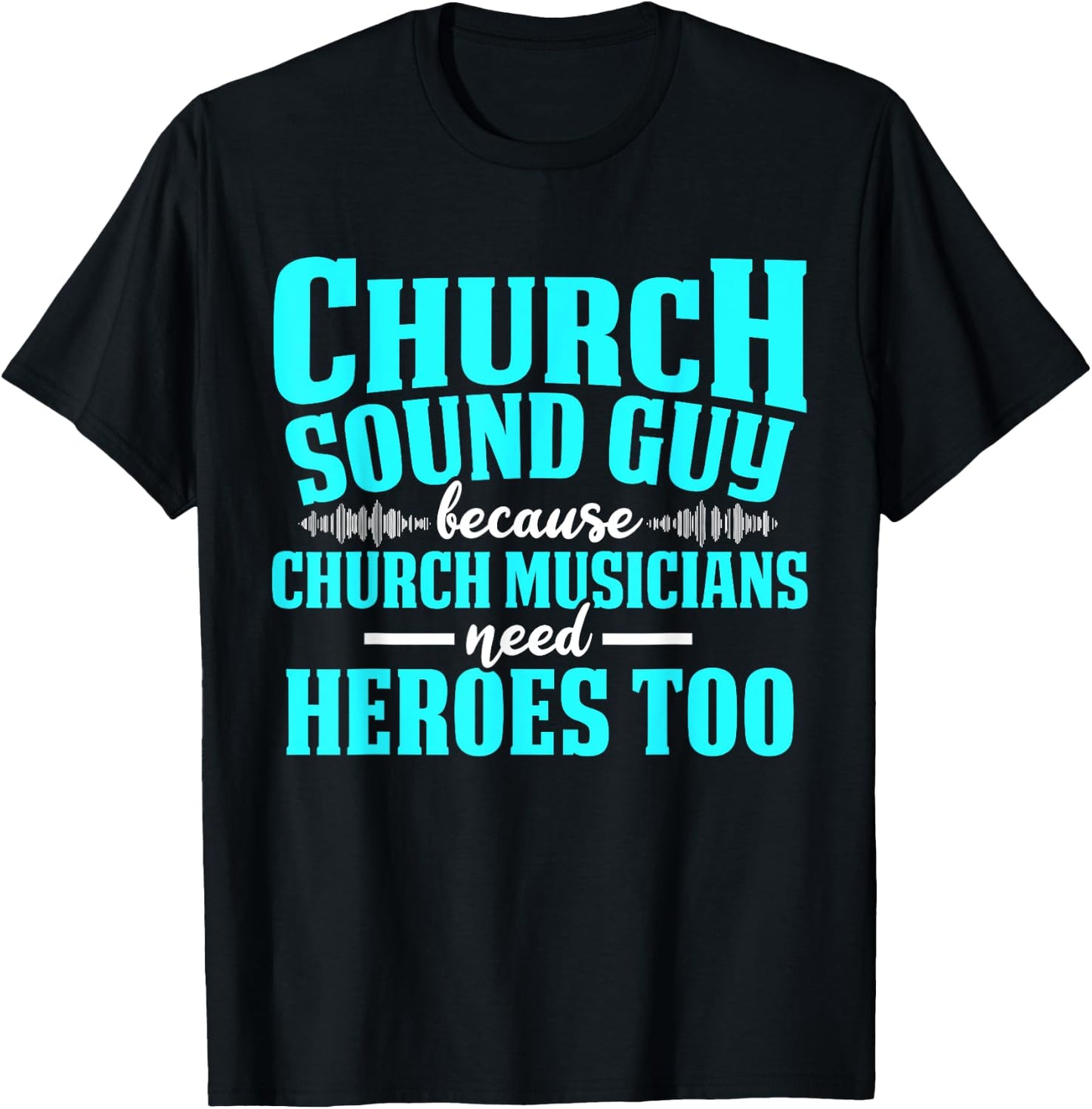 Church Sound Guy Need A Hero Audio Tech Engineer T-Shirt - T-Shirt | Black