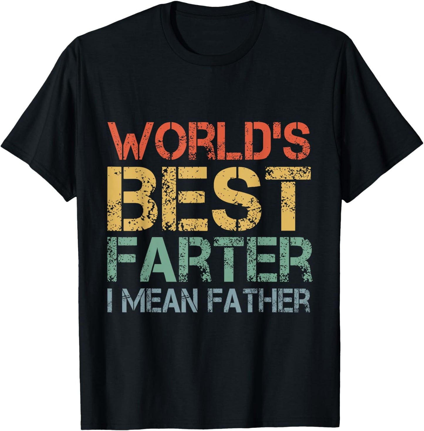World's Best Farter I Mean Father Funny Father's Day T-Shirt - T-Shirt | Black