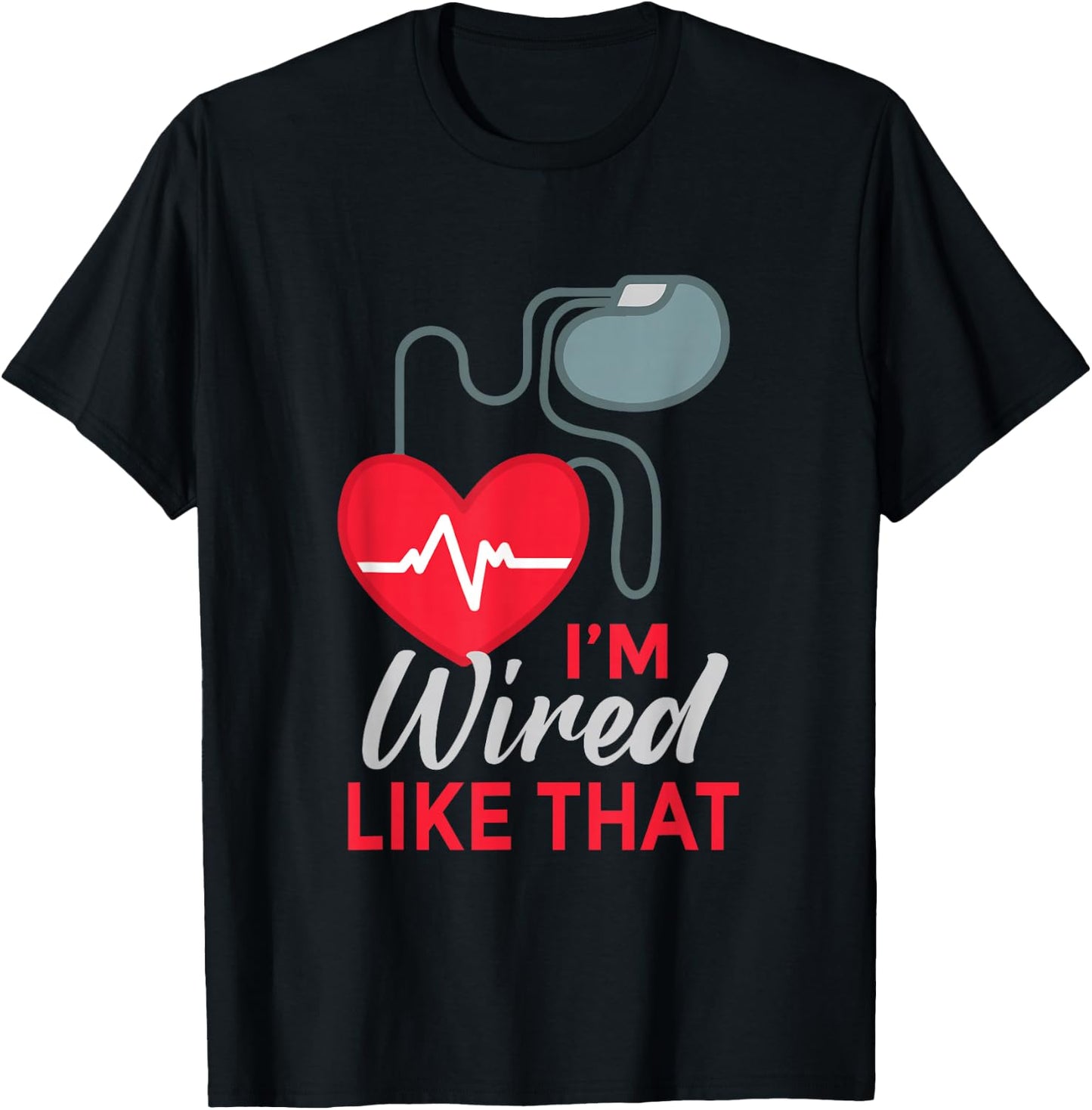 I'm Wired Like That ICD Surgery Cardiac Pacemaker T-Shirt - T-Shirt | Black
