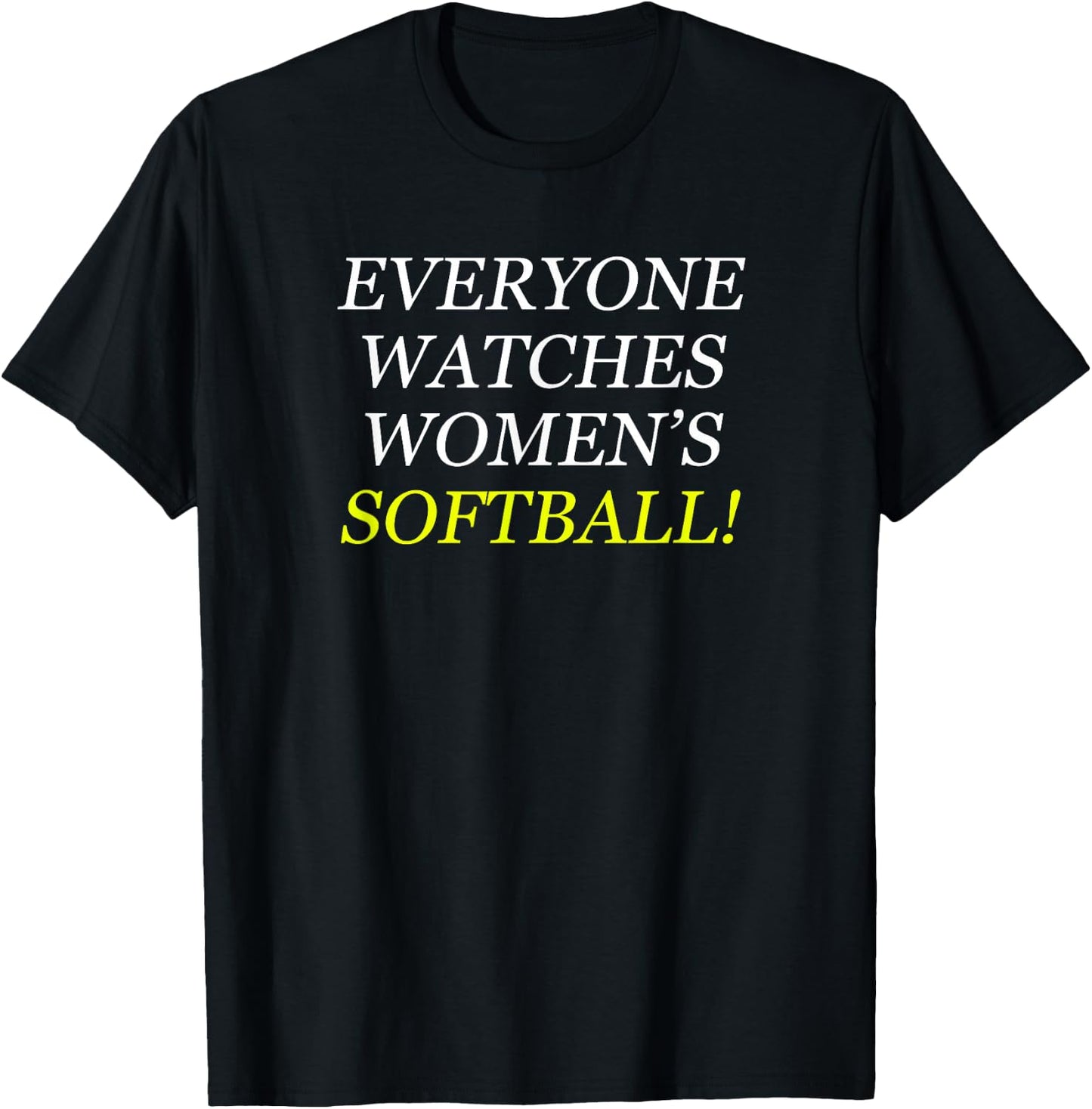 Everyone Watches Women's Softball T-Shirt - T-Shirt | Black