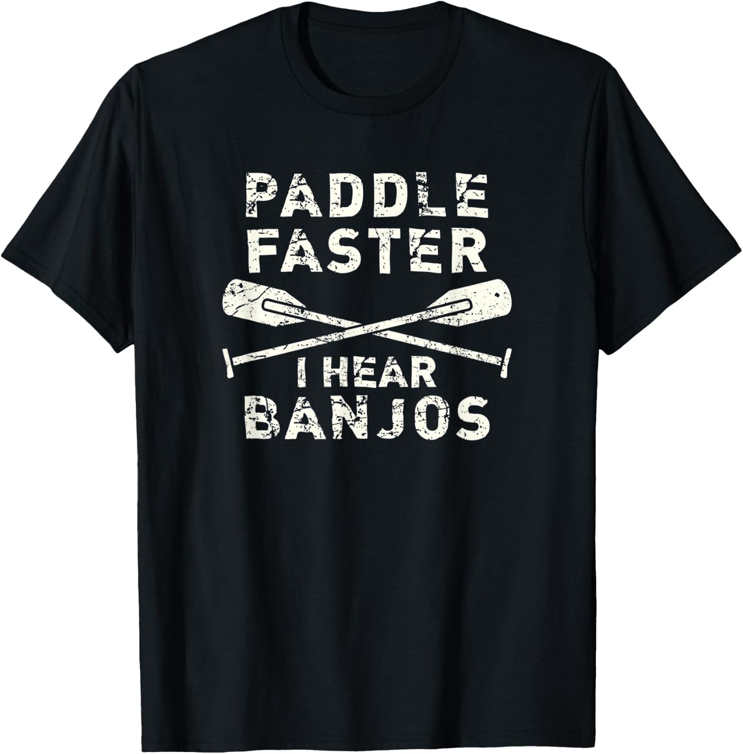 Paddle Faster I Hear Banjos Funny Rafting T-Shirt - T-Shirt | Black